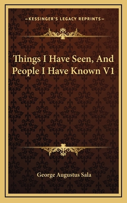 Things I Have Seen, and People I Have Known V1 116354261X Book Cover