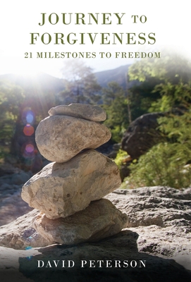 Journey to Forgiveness: 21 Milestones to Freedom 1087974550 Book Cover