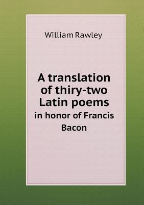 A translation of thiry-two Latin poems in honor... 5518897308 Book Cover