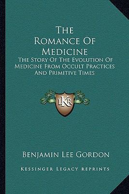 The Romance Of Medicine: The Story Of The Evolu... 1163149683 Book Cover