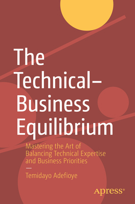 The Technical-Business Equilibrium: Mastering t... 1484296532 Book Cover