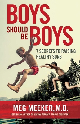 Boys Should Be Boys: 7 Secrets to Raising Healt... 1684511968 Book Cover