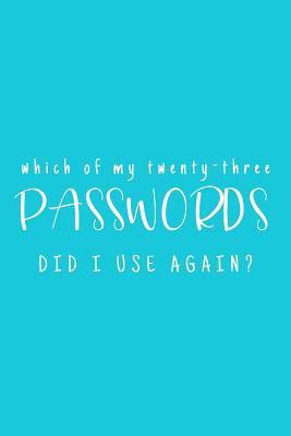 Which Of My Twenty-Three Passwords Did I Use Ag... 1081424516 Book Cover