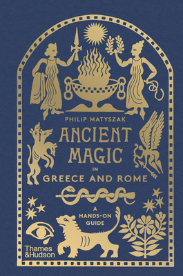 Ancient Magic in Greece and Rome: A Hands-On Guide 0500026416 Book Cover