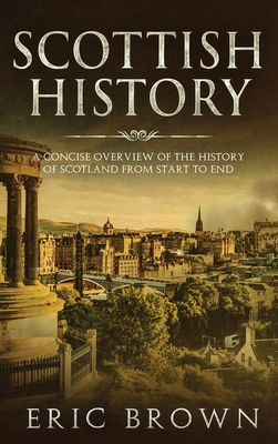 Scottish History: A Concise Overview of the His... 1951404319 Book Cover