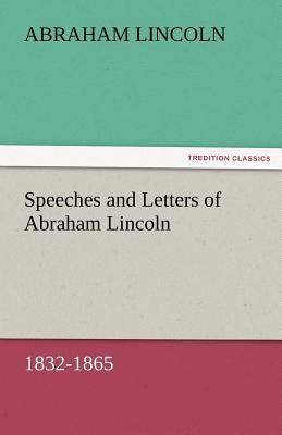 Speeches and Letters of Abraham Lincoln, 1832-1865 3842476639 Book Cover