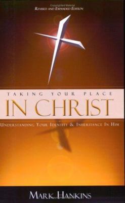 Taking Your Place in Christ: Understanding Your... 1889981168 Book Cover