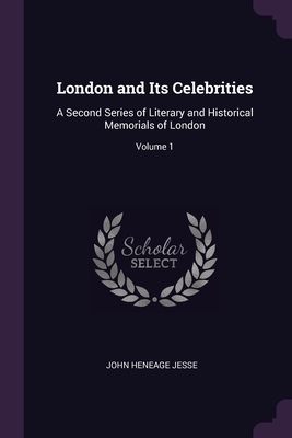 London and Its Celebrities: A Second Series of ... 1377437922 Book Cover