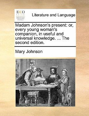 Madam Johnson's Present: Or, Every Young Woman'... 117083406X Book Cover