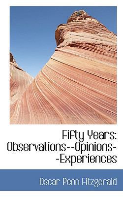 Fifty Years: Observations--Opinions--Experiences 111670286X Book Cover