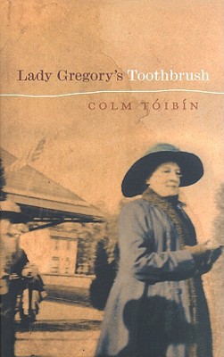 Lady Gregory's Toothbrush 029918000X Book Cover