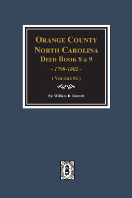Orange County, North Carolina Deed Books 8 and ... 0893089621 Book Cover