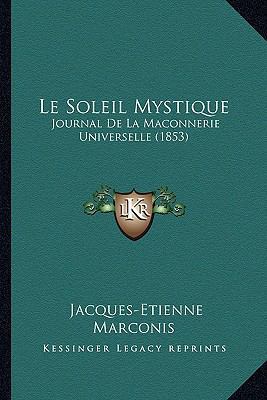 Le Soleil Mystique: Journal De La Maconnerie Un... [French] 1166758117 Book Cover