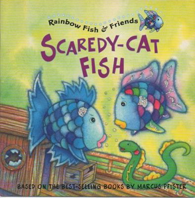 Rainbow Fish & Friends Scaredy-Cat Fish 1590140990 Book Cover