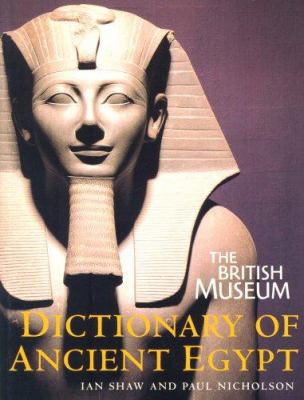 The British Museum Dictionary of Ancient Egypt 0714119539 Book Cover