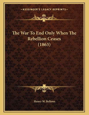 The War To End Only When The Rebellion Ceases (... 1163875740 Book Cover