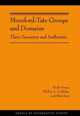 Mumford-Tate Groups and Domains: Their Geometry... 0691154244 Book Cover