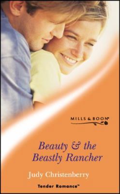 Beauty & the Beastly Rancher (Tender Romance) 026383834X Book Cover