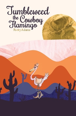 Tumbleweed the Cowboy Flamingo 1088041256 Book Cover