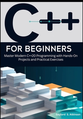 C++ for Beginners: Master Modern C++20 Programm... B0G6JMJ7DH Book Cover