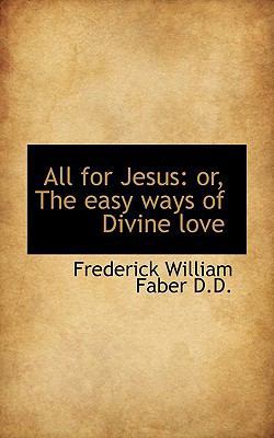 All for Jesus: Or, the Easy Ways of Divine Love 1117685853 Book Cover