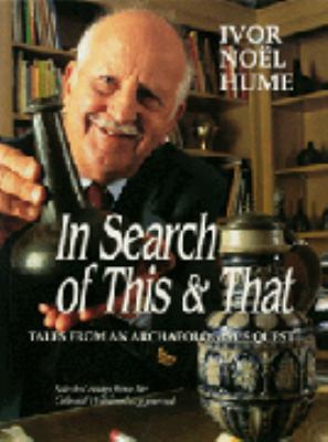 In Search of This & That: Tales from an Archaeo... 0879351640 Book Cover