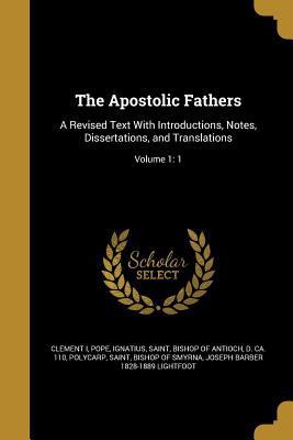 The Apostolic Fathers: A Revised Text With Intr... 1360394176 Book Cover