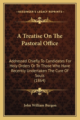 A Treatise On The Pastoral Office: Addressed Ch... 1164555502 Book Cover