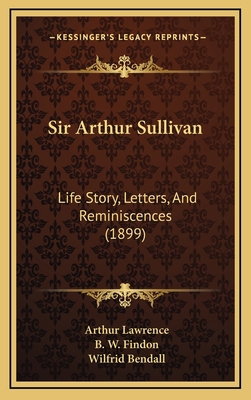 Sir Arthur Sullivan: Life Story, Letters, And R... 1165636360 Book Cover