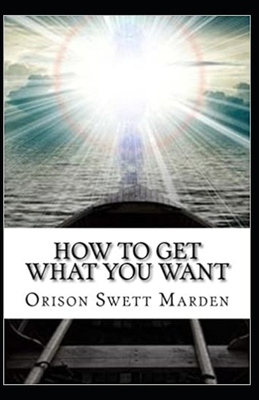 How To Get What You Want: illustrated edition B093R5TNS9 Book Cover