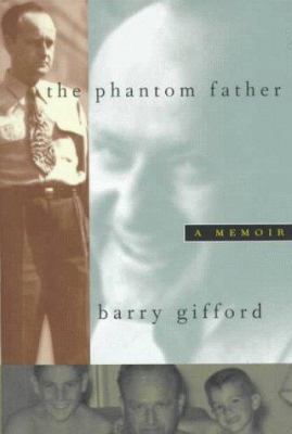 The Phantom Father: A Memoir 0151002509 Book Cover