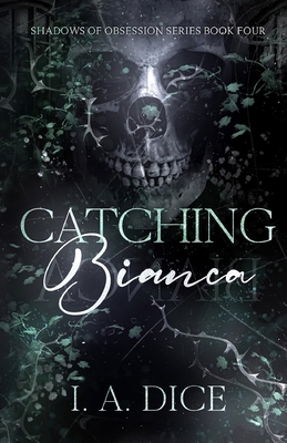Catching Bianca: A Dark Mafia Romance B0DSJ556QP Book Cover