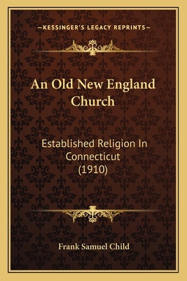 An Old New England Church: Established Religion... 1166449580 Book Cover