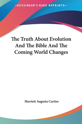 The Truth about Evolution and the Bible and the... 1161500219 Book Cover