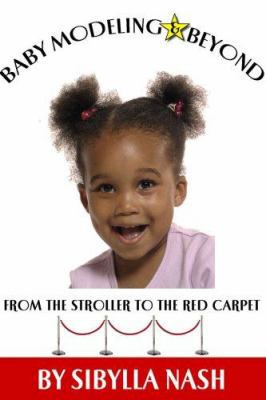Baby Modeling & Beyond: From the Stroller to th... 0970170645 Book Cover