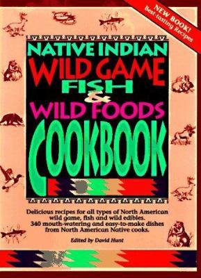 Native Indian Wild Game, Fish & Wild Foods Cook... 0785807071 Book Cover