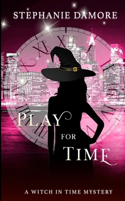 Play For Time: A Witch in Time Book 6 B088VZN3ZB Book Cover