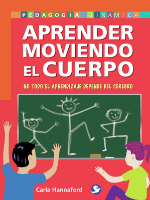 Aprender Moviendo el Cuerpo: No Todo el Aprendi... [Spanish] 9688608513 Book Cover