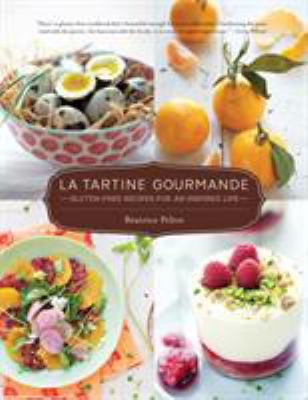 La Tartine Gourmande: Gluten-Free Recipes for a... 1611800781 Book Cover