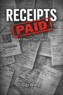 Receipts: Proof I Wasn't Just Talking B0GCZK2TPQ Book Cover