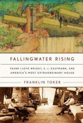 Fallingwater Rising: Frank Lloyd Wright, E. J. ... 1400040264 Book Cover