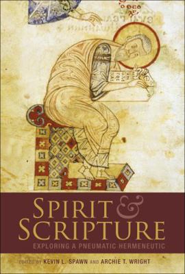 Spirit and Scripture: Exploring a Pneumatic Her... 0567034062 Book Cover