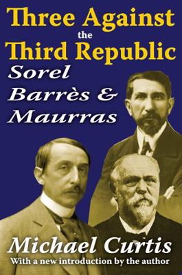 Three Against the Third Republic: Sorel, Barres... 1412814308 Book Cover