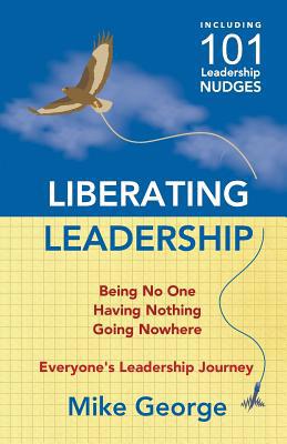 Liberating Leadership: Being No One - Having No... 0993387764 Book Cover