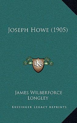 Joseph Howe (1905) 1165542609 Book Cover