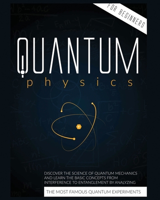 Quantum Physics for Beginners: Discover the Sci... 1802688285 Book Cover