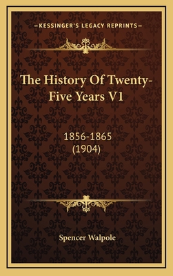 The History Of Twenty-Five Years V1: 1856-1865 ... 1165739607 Book Cover