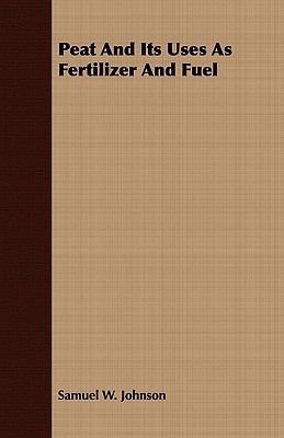 Peat and Its Uses as Fertilizer and Fuel 1408671921 Book Cover