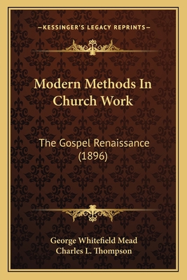 Modern Methods In Church Work: The Gospel Renai... 1164039016 Book Cover