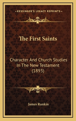 The First Saints: Character And Church Studies ... 116586357X Book Cover